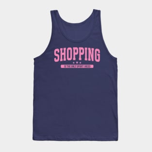 Shopping Is The Only Sport I Need Tank Top